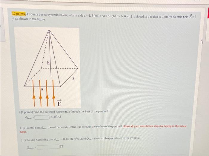 10 Points A Square Based Pyramid Having A Base Side A 4 3 Cm And A Height H 5 6 Cm Is Placed In A Region Of Unif 1