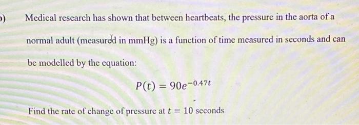 Medical Research Has Shown That Between Heartbeats The Pressure In The Aorta Of A Normal Adult Measured In Mmhg Is 1