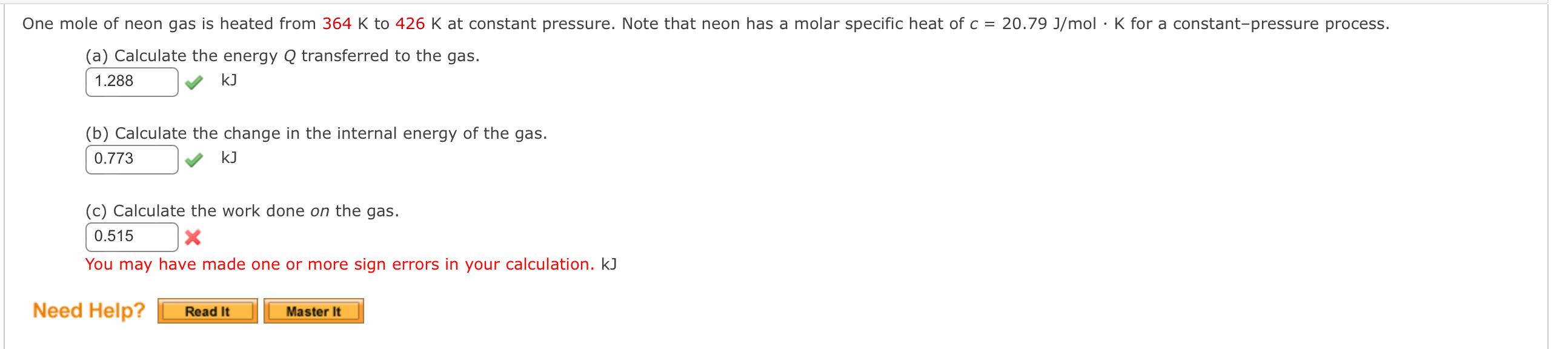 One Mole Of Neon Gas Is Heated From 364 K To 426 K At Constant Pressure Note That Neon Has A Molar Specific Heat Of C 1