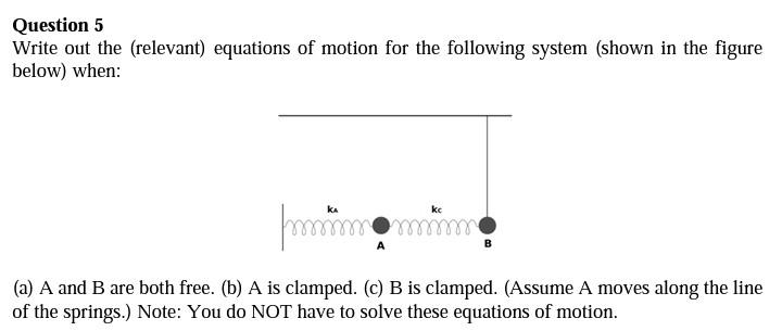 Question 5 Write Out The Relevant Equations Of Motion For The Following System Shown In The Figure Below When Ka Kc 1