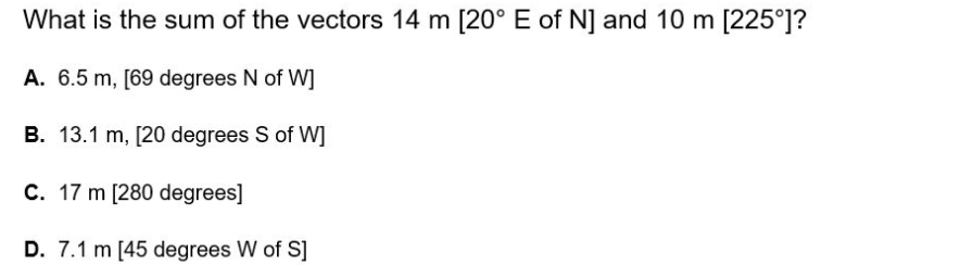 What Is The Sum Of The Vectors 14 M 20 E Of N And 10 M 225 A 6 5 M 69 Degrees N Of W B 13 1 M 20 Degrees S 1