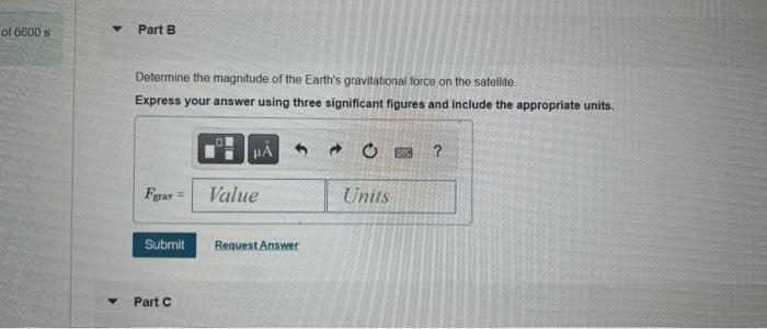 A Satellite Of Mass 5430 Kg Orbits The Earth And Has A Period Of 6600 S Y Part A Determine The Radius Of Its Circular O 3
