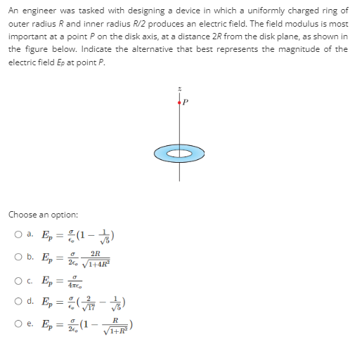 An Engineer Was Tasked With Designing A Device In Which A Uniformly Charged Ring Of Outer Radius R And Inner Radius R 2 1