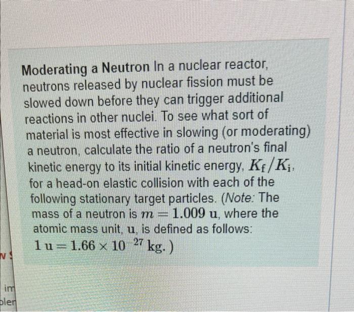 N Im Bler Moderating A Neutron In A Nuclear Reactor Neutrons Released By Nuclear Fission Must Be Slowed Down Before The 1