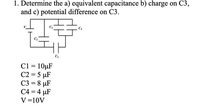 1 Determine The Equivalent Capacitance Charge And Potential Difference On C3 1 Determine The A Equivalent Capacita 2