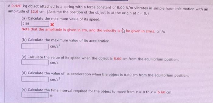 A 0 420 Kg Object Attached To A Spring With A Force Constant Of 8 00 N M Vibrates In Simple Harmonic Motion With An Ampl 1