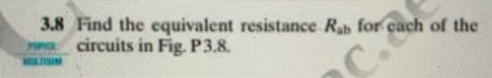 3 8 Find The Equivalent Resistance Rab For Each Of The Popice Circuits In Fig P3 8 Ch Figure P3 8 1202 100 Be 30 2 W 1