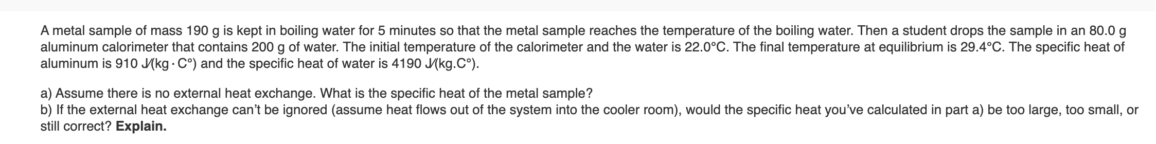 A Metal Sample Of Mass 190 G Is Kept In Boiling Water For 5 Minutes So That The Metal Sample Reaches The Temperature Of 1