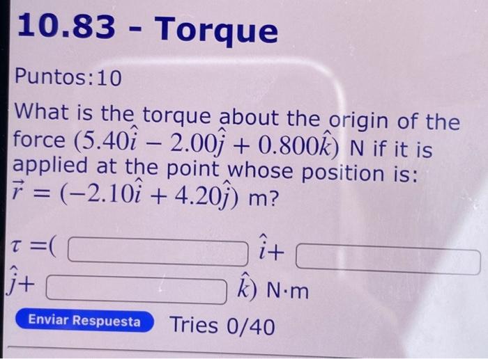 10 83 Torque Puntos 10 What Is The Torque About The Origin Of The Force 5 401 2 00 0 800k N If It Is Applied At 1