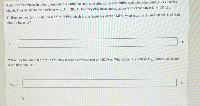 Radios Use Resonance In Order To Tune In To A Particular Station A Physics Student Builds A Simple Radio Using A Rlc Se 1