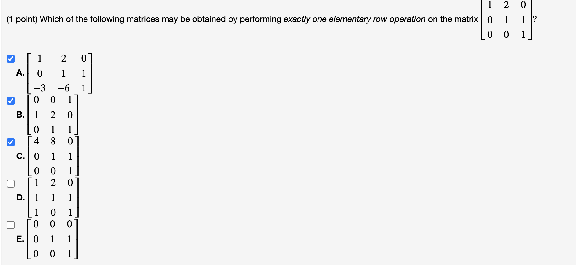 0 1 2 1 Point Which Of The Following Matrices May Be Obtained By Performing Exactly One Elementary Row Operation On Th 1