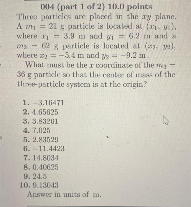 A M1 004 Part 1 Of 2 10 0 Points Three Particles Are Placed In The Xy Plane 21 G Particle Is Located At X1 Y 3 9 1
