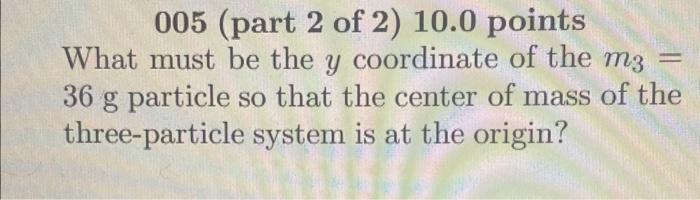 A M1 004 Part 1 Of 2 10 0 Points Three Particles Are Placed In The Xy Plane 21 G Particle Is Located At X1 Y 3 9 2
