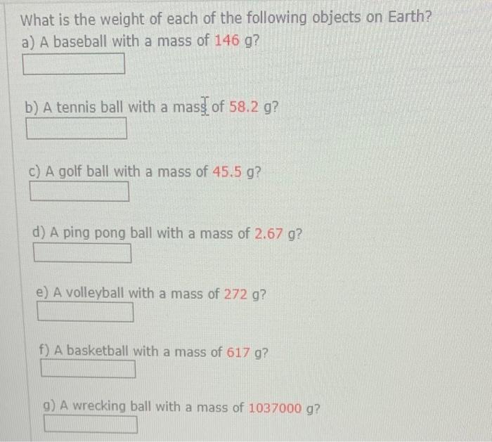 What Is The Weight Of Each Of The Following Objects On Earth A A Baseball With A Mass Of 146 G B A Tennis Ball With 1