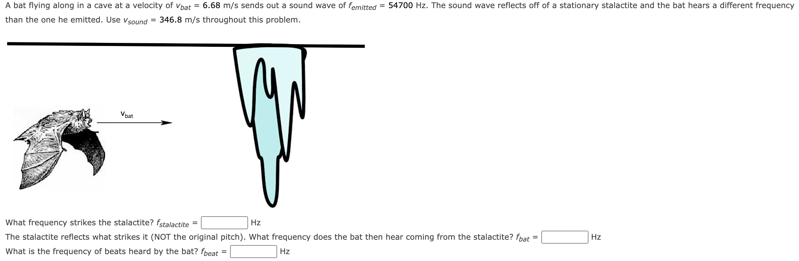 A Bat Flying Along In A Cave At A Velocity Of Vbat Than The One He Emitted Use V Sound V Bat 6 68 M S Sends Out A S 1