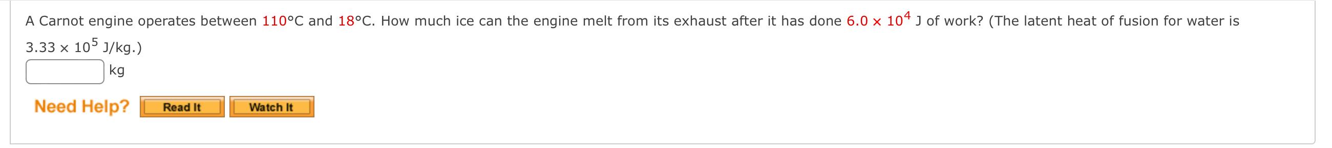 A Carnot Engine Operates Between 110 C And 18 C How Much Ice Can The Engine Melt From Its Exhaust After It Has Done 6 0 1