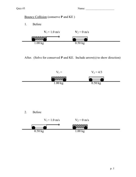 Quiz 5 Bouncy Collision Conserve P And Ke 1 Before 2 V 1 0 M S 1 00 Kg Before After Solve For Conserved P And Ke 1