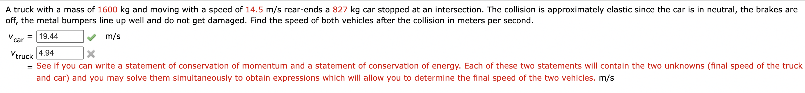 A Truck With A Mass Of 1600 Kg And Moving With A Speed Of 14 5 M S Rear Ends A 827 Kg Car Stopped At An Intersection Th 1