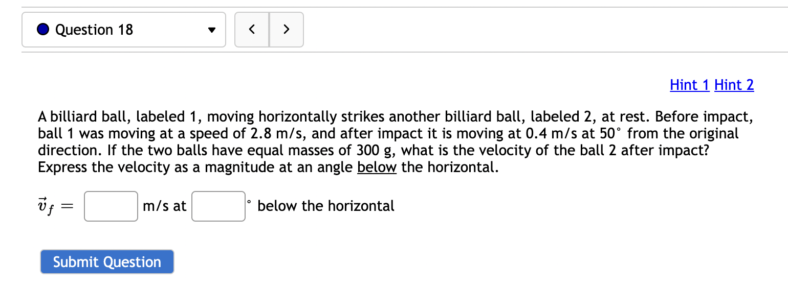 Question 18 Vf Hint 1 Hint 2 A Billiard Ball Labeled 1 Moving Horizontally Strikes Another Billiard Ball Labeled 2 A 1
