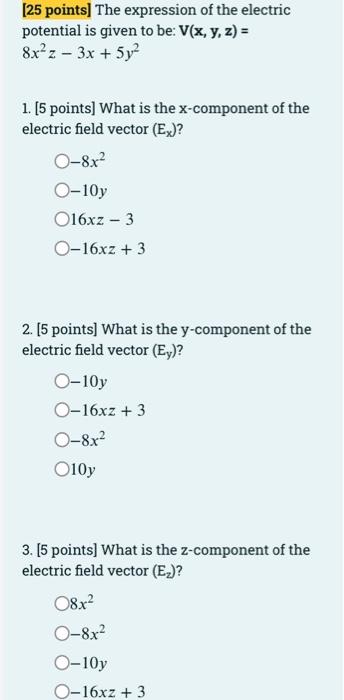 25 Points The Expression Of The Electric Potential Is Given To Be V X Y Z 8x Z 3x 5y 1 5 Points What Is 1