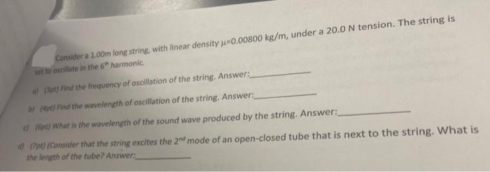 Consider A 1 00m Long String With Linear Density 0 00800 Kg M Under A 20 0 N Tension The String Is Set To Oscillate 1