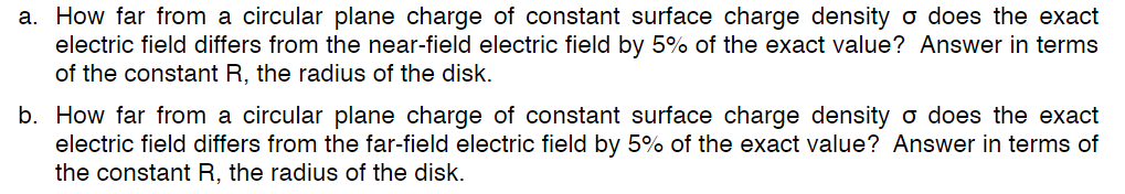 A How Far From A Circular Plane Charge Of Constant Surface Charge Density O Does The Exact Electric Field Differs From 1