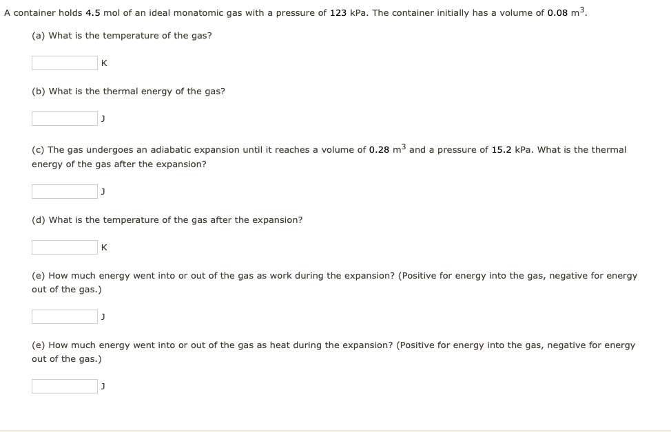 A Container Holds 4 5 Mol Of An Ideal Monatomic Gas With Pressure Of 123 Kpa The Container Initially Has A Volume Of 0 1