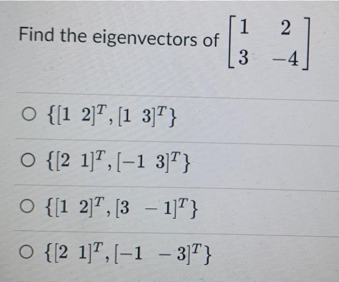 Find The Eigenvectors Of O 1 2 1 3 T O 2 1 1 3 O 1 2 3 1 T O 2 1 1 3 1 2 3 4 Find The 1