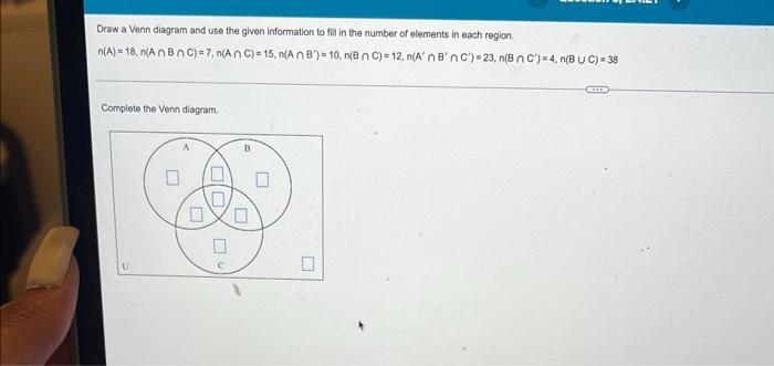 Draw A Venn Diagram And Use The Given Information To Fill In The Number Of Elements In Each Region N A 18 N Anbn C 7 1