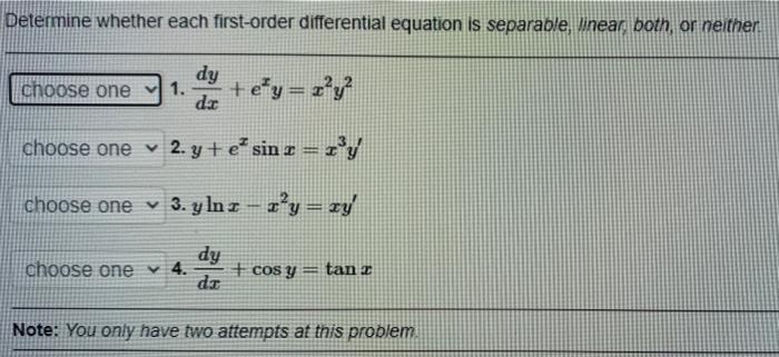 Determine Whether Each First Order Differential Equation Is Separable Linear Both Or Neither Dy Choose One 1 E Y 1