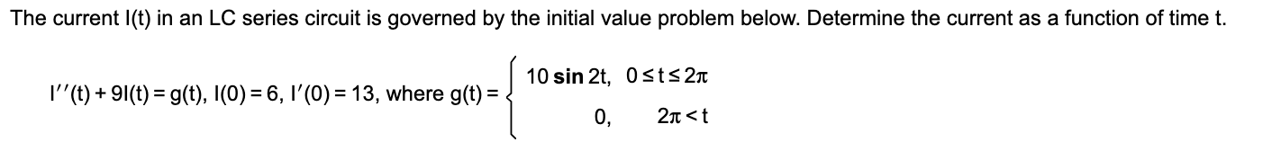 The Current I T In An Lc Series Circuit Is Governed By The Initial Value Problem Below Determine The Current As A Func 1