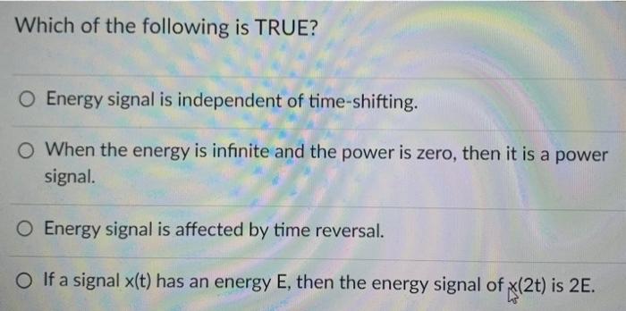 Which Of The Following Is Always True O The Sum Of Two Odd Signals Is Either Even Or Odd O The Sum Of An Even Signal A 2