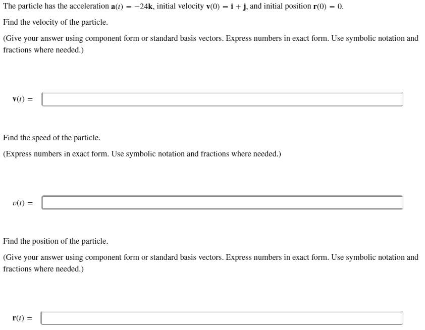 The Particle Has The Acceleration A T 24k Initial Velocity V 0 I J And Initial Position R 0 0 Find The Ve 1