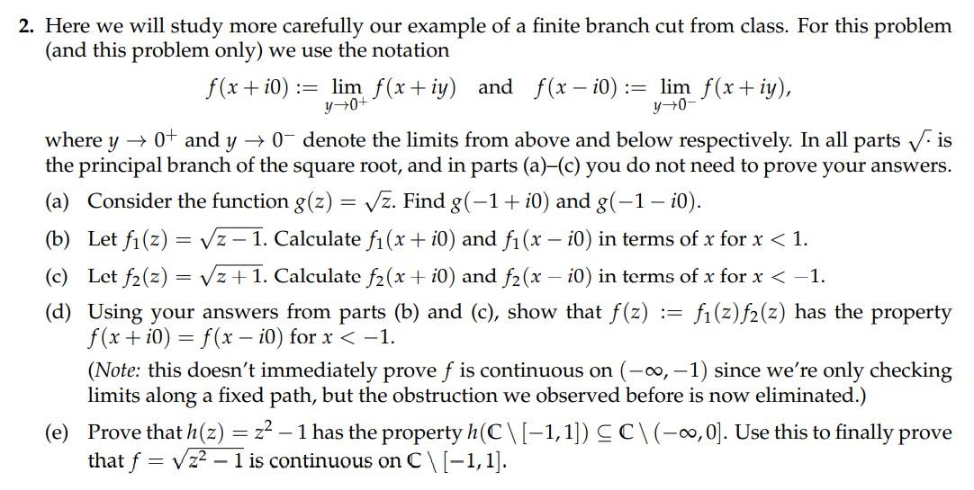 2 Here We Will Study More Carefully Our Example Of A Finite Branch Cut From Class For This Problem And This Problem O 1