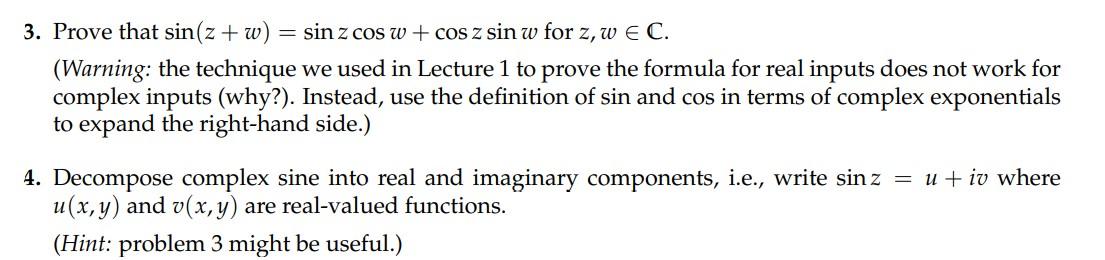 3 Prove That Sin Z W Sin Z Cos W Cos Z Sin W For Z W E C Warning The Technique We Used In Lecture 1 To Prove 1