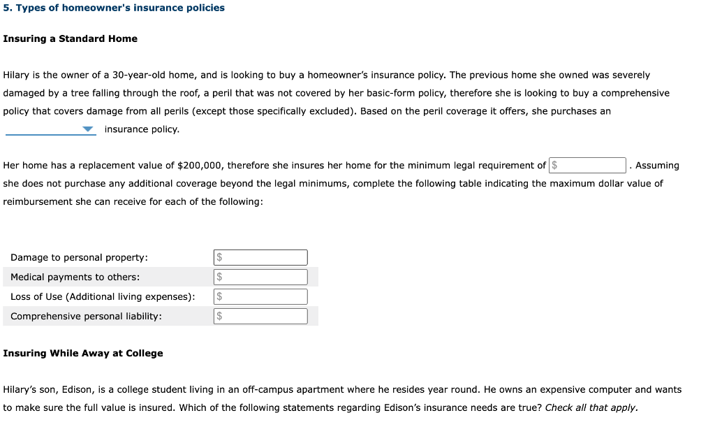 5 Types Of Homeowner S Insurance Policies Insuring A Standard Home Hilary Is The Owner Of A 30 Year Old Home And Is Lo 1