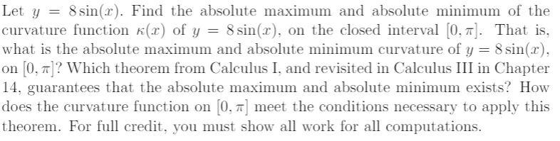 Let Y 8 Sin X Find The Absolute Maximum And Absolute Minimum Of The Curvature Function R Of Y 8 Sin X On The C 1