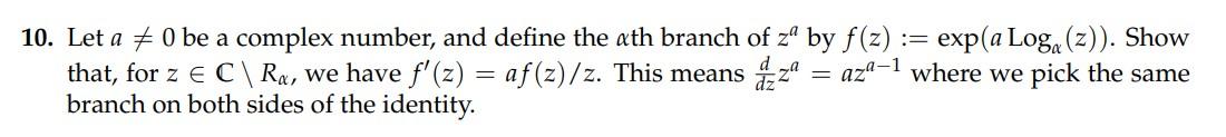 10 Let A 0 Be A Complex Number And Define The Ath Branch Of Zo By F Z Exp A Loga Z Show A That For Z C Ra 1