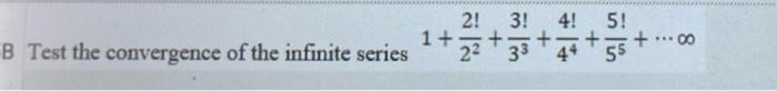 B Test The Convergence Of The Infinite Series 1 2 33 4 2 3 4 5 44 55 00 1