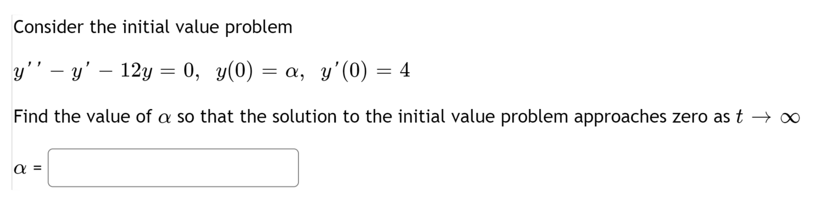 Consider The Initial Value Problem Y Y 12y 0 Y 0 A Y 0 4 Find The Value Of A So That The Solution To T 1