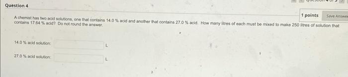 Question 4 1 Points Save Answes A Chemist Has Two Acid Solutions One That Contains 14 0 Acid And Another That Contain 1