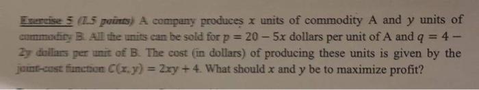 Exercise 5 1 5 Points A Company Produces X Units Of Commodity A And Y Units Of Commodity B All The Units Can Be Sold 1