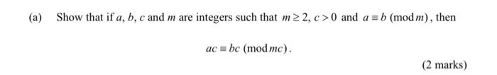 A Show That If A B C And M Are Integers Such That M 2 C 0 And A B Modm Then Ac Bc Mod Mc 2 Marks 1