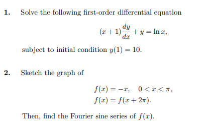 1 Solve The Following First Order Differential Equation Dy X 1 Y Ln X Subject To Initial Condition Y 1 10 2 S 1