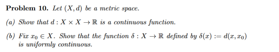 Problem 10 Let X D Be A Metric Space A Show That D X X R Is A Continuous Function B Fix Xo X Show That T 1