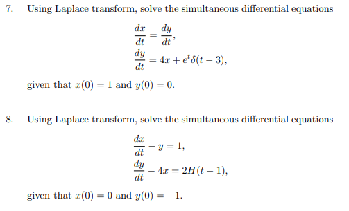 7 Using Laplace Transform Solve The Simultaneous Differential Equations Dx Dy 8 Dt Dy Dt Given That 0 1 And Y 0 1