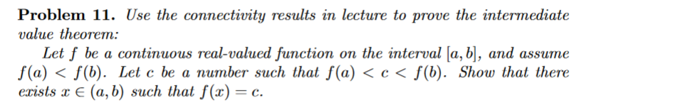 Problem 11 Use The Connectivity Results In Lecture To Prove The Intermediate Value Theorem Let F Be A Continuous Real 1