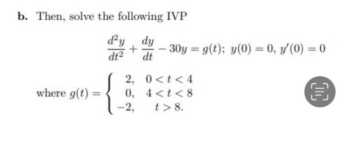 B Then Solve The Following Ivp D Y Dy Dt Dt Where G T 30y G T Y 0 0 Y 0 0 2 0 T 4 0 4 T 8 2 T 1
