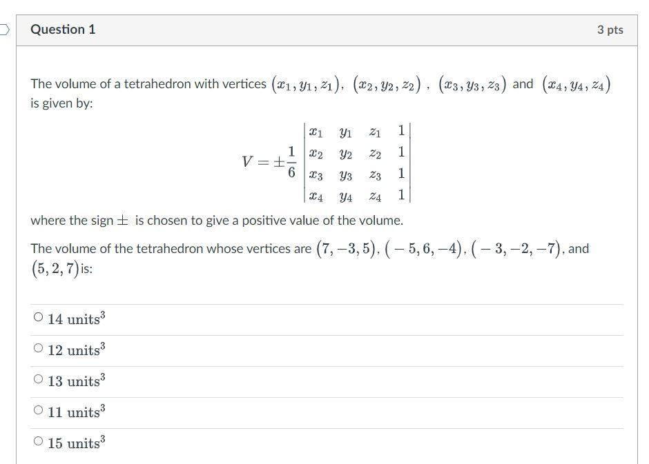 Question 1 The Volume Of A Tetrahedron With Vertices 1 31 Z X2 Y2 22 X3 Y3 23 And X4 Y4 24 Is Given B 1