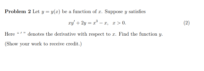 Problem 2 Let Y Y X Be A Function Of X Suppose Y Satisfies Xy 2y X X X 0 Here Denotes The Derivative W 1